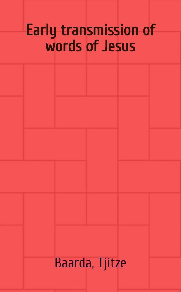 Early transmission of words of Jesus : Thomas, Tatian a. the text of the New Testament