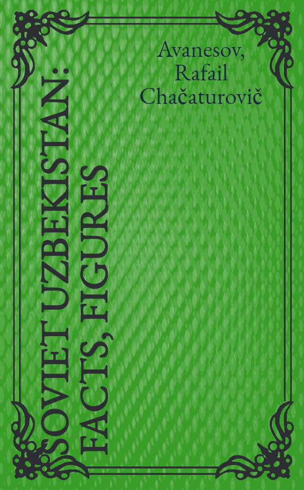 Soviet Uzbekistan : Facts, figures