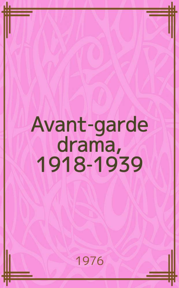 Avant-garde drama, [1918-1939] : A casebook