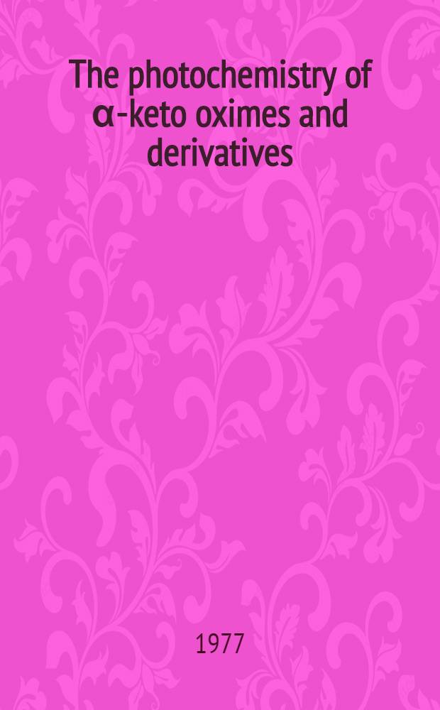 The photochemistry of α-keto oximes and derivatives : Acad. proefschr