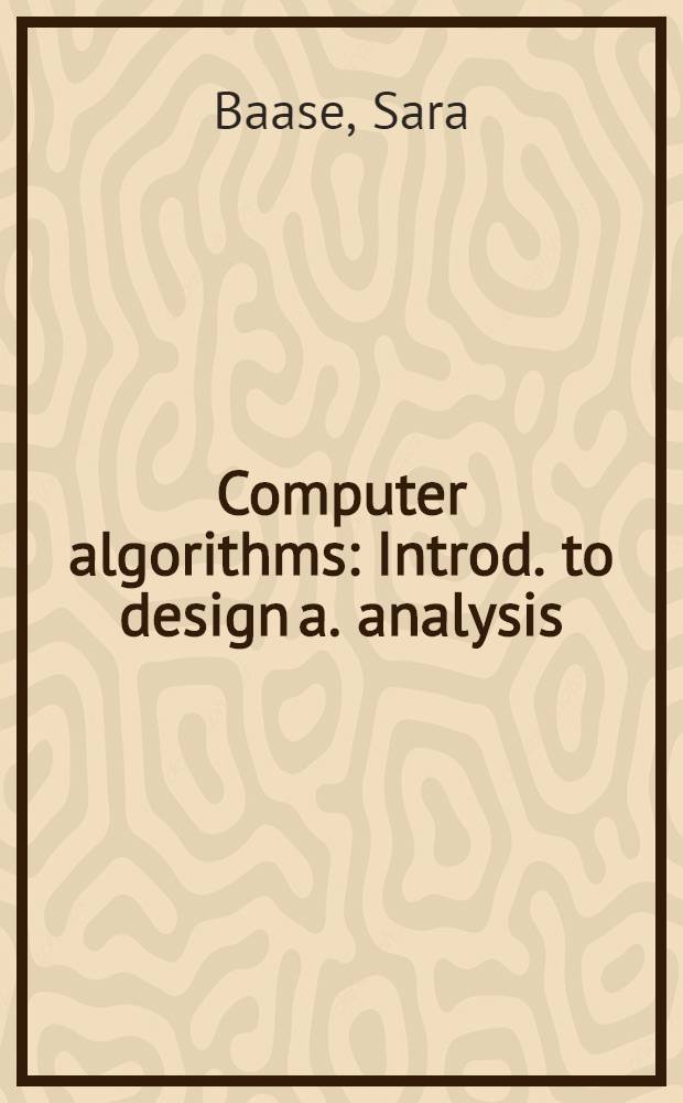 Computer algorithms : Introd. to design a. analysis