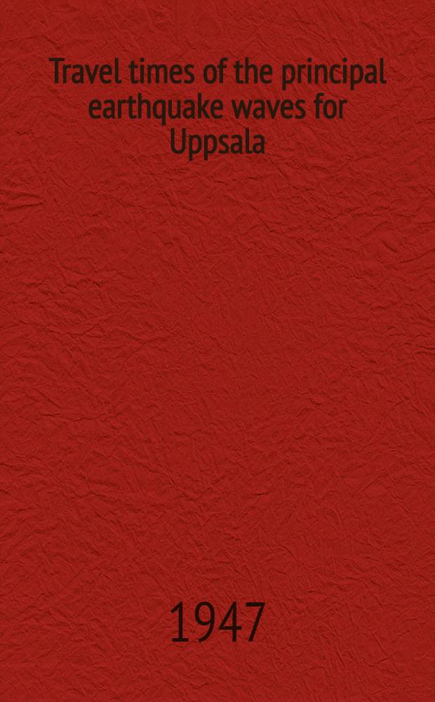 Travel times of the principal earthquake waves for Uppsala