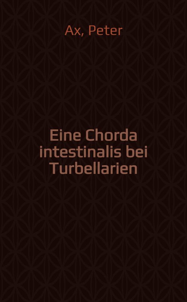 Eine Chorda intestinalis bei Turbellarien (Nematoplana nigrocapitula Ax) als Modell für die Evolution der Chorda dorsalis