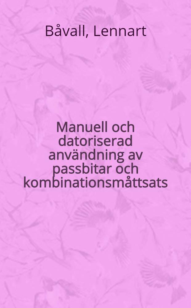 Manuell och datoriserad användning av passbitar och kombinationsmåttsats