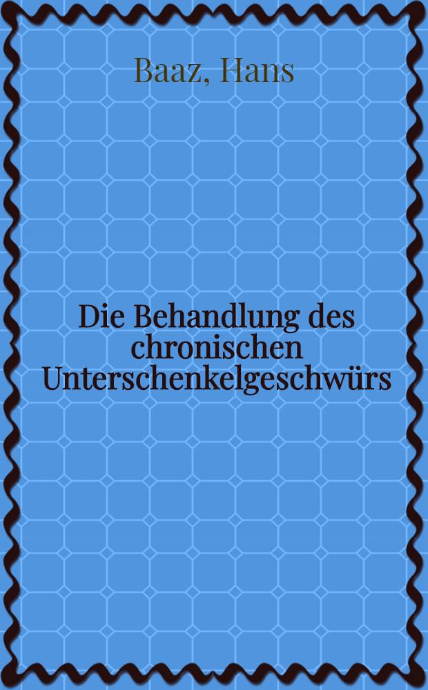 Die Behandlung des chronischen Unterschenkelgeschwürs