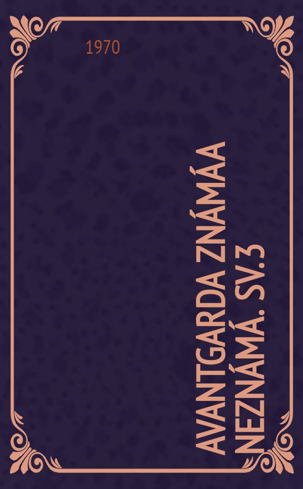 Avantgarda známá a neznámá. Sv. 3 : Generační diskuse 1929-1931