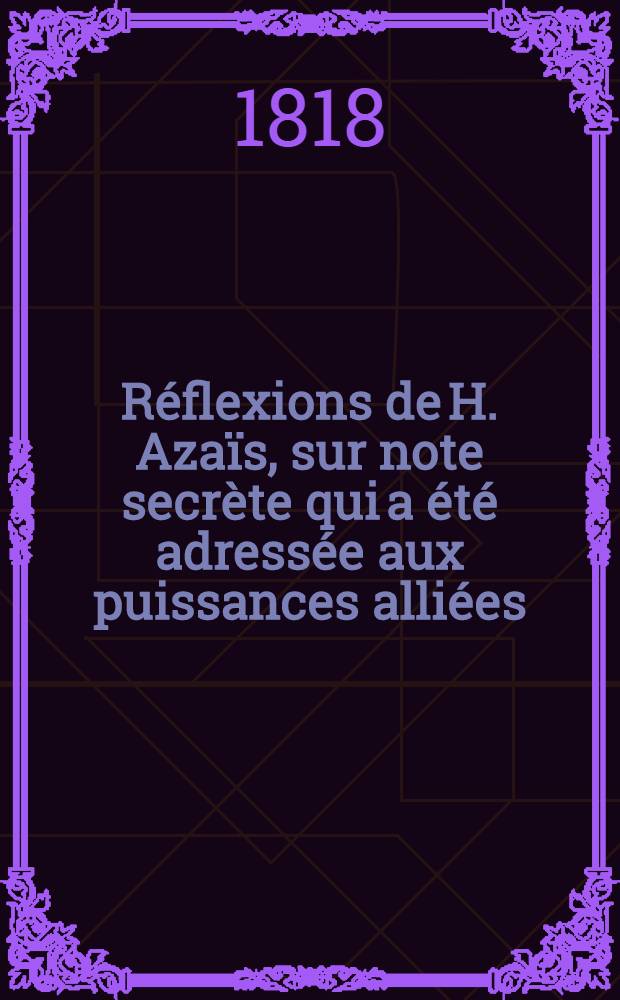 Réflexions de H. Azaïs, sur note secrète qui a été adressée aux puissances alliées