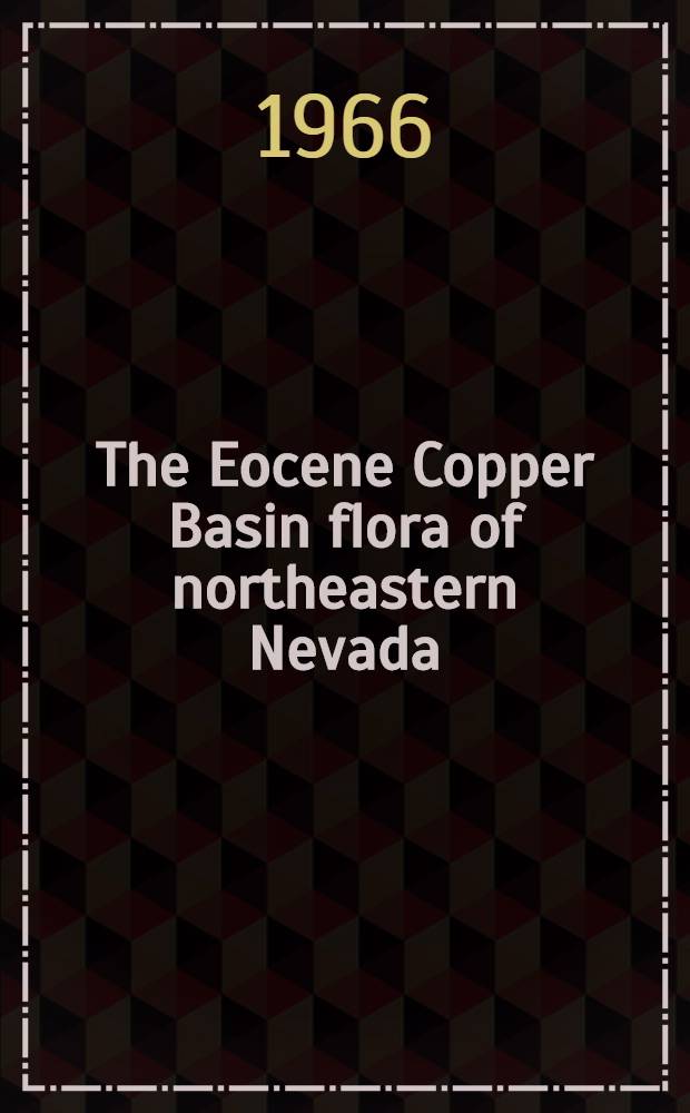 The Eocene Copper Basin flora of northeastern Nevada