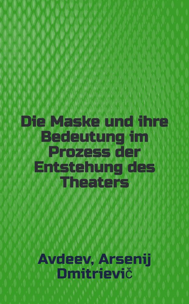 Die Maske und ihre Bedeutung im Prozess der Entstehung des Theaters