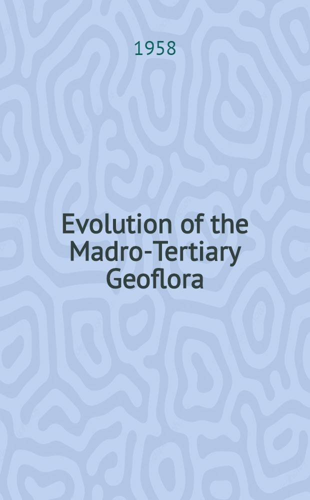 Evolution of the Madro-Tertiary Geoflora