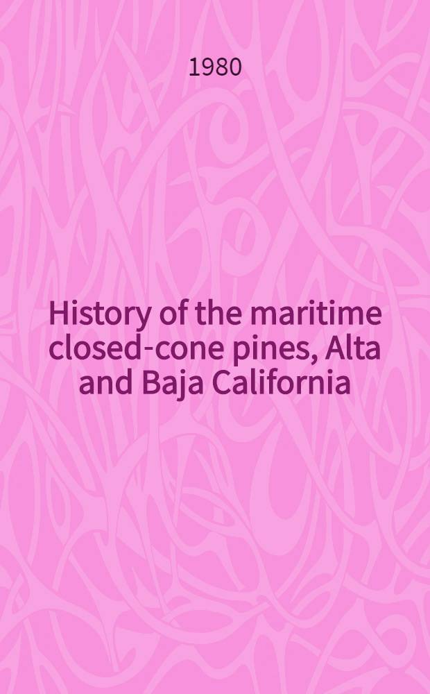 History of the maritime closed-cone pines, Alta and Baja California