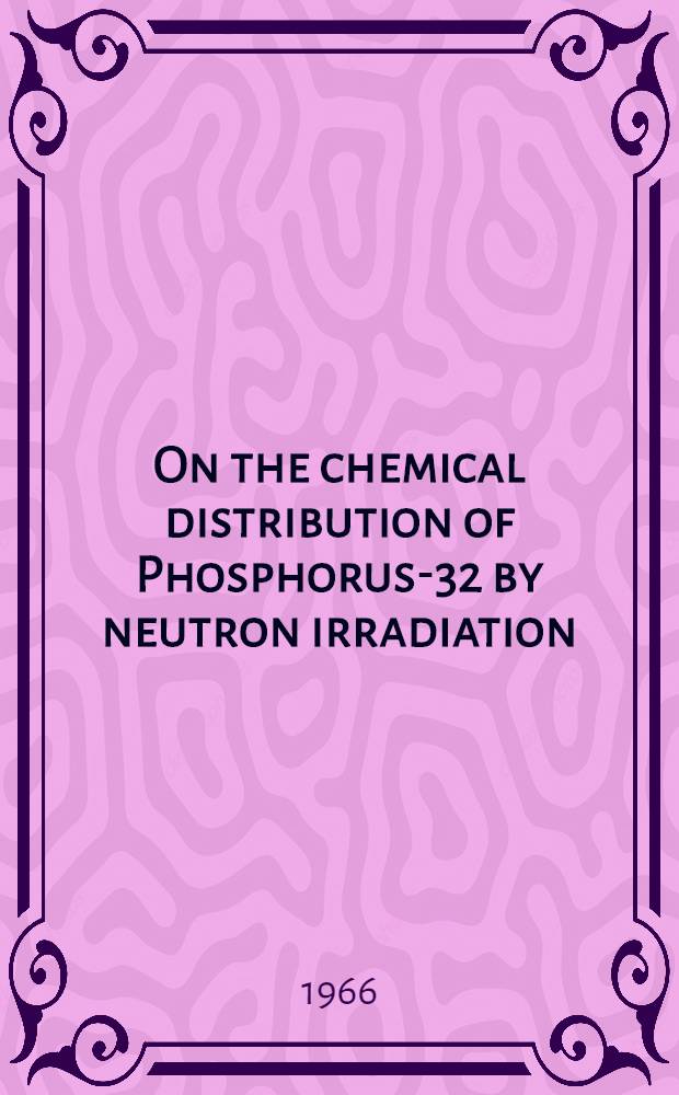 On the chemical distribution of Phosphorus-32 by neutron irradiation