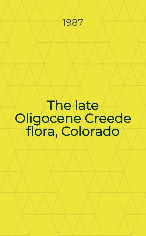 The late Oligocene Creede flora, Colorado