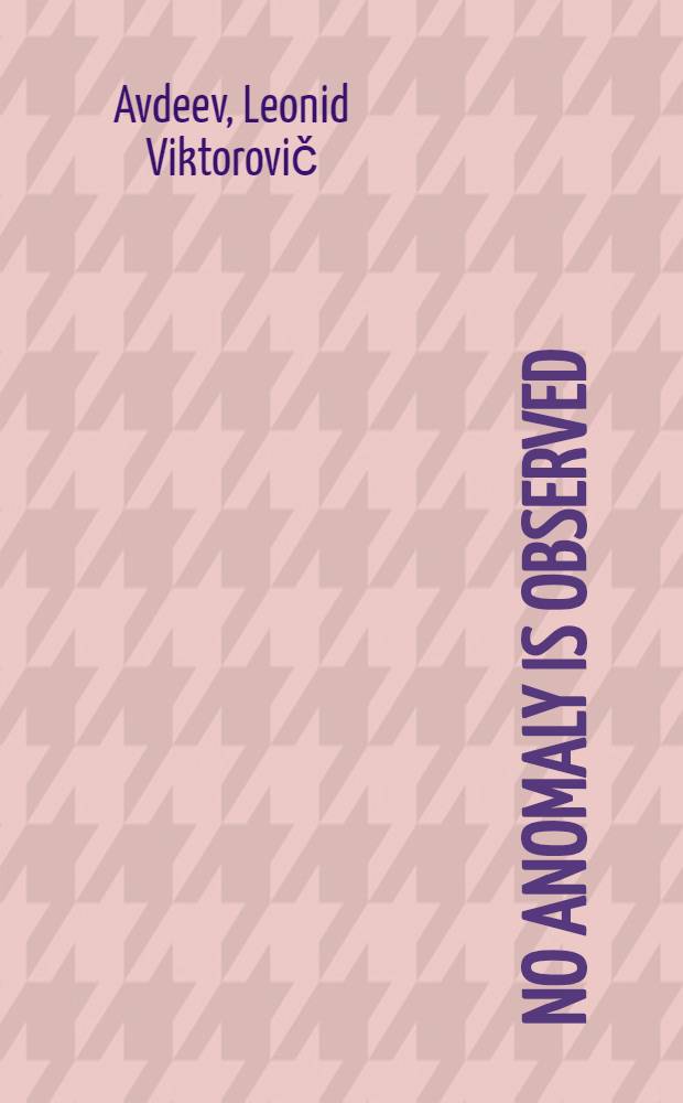 No anomaly is observed