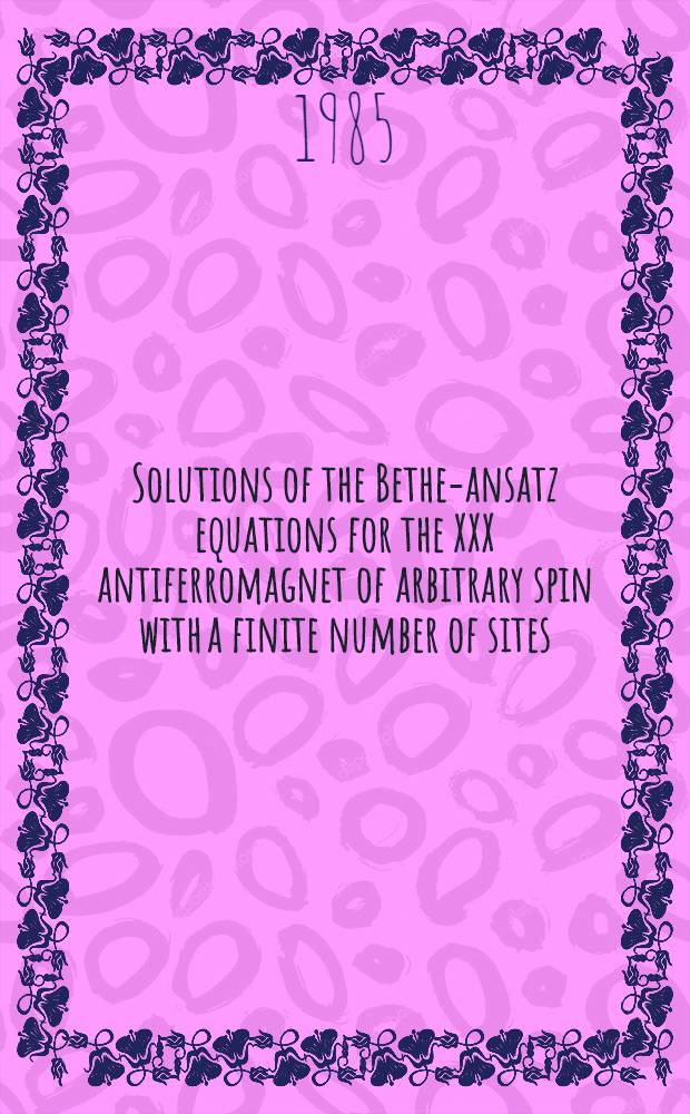 Solutions of the Bethe-ansatz equations for the XXX antiferromagnet of arbitrary spin with a finite number of sites