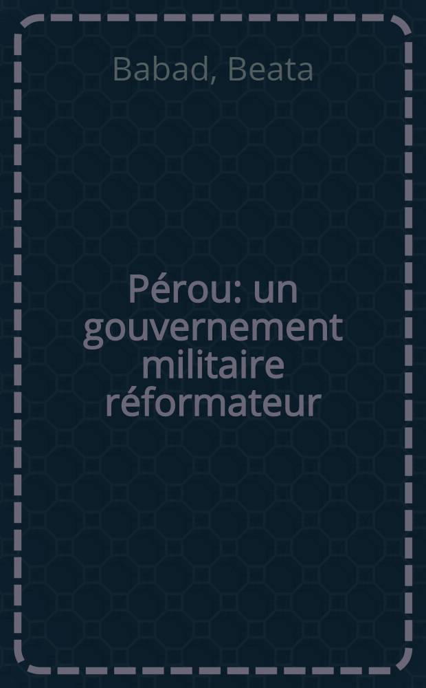 Pérou: un gouvernement militaire réformateur