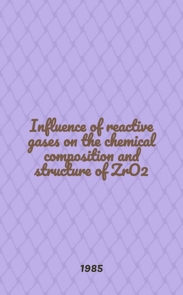 Influence of reactive gases on the chemical composition and structure of ZrO2 : Akad. avh
