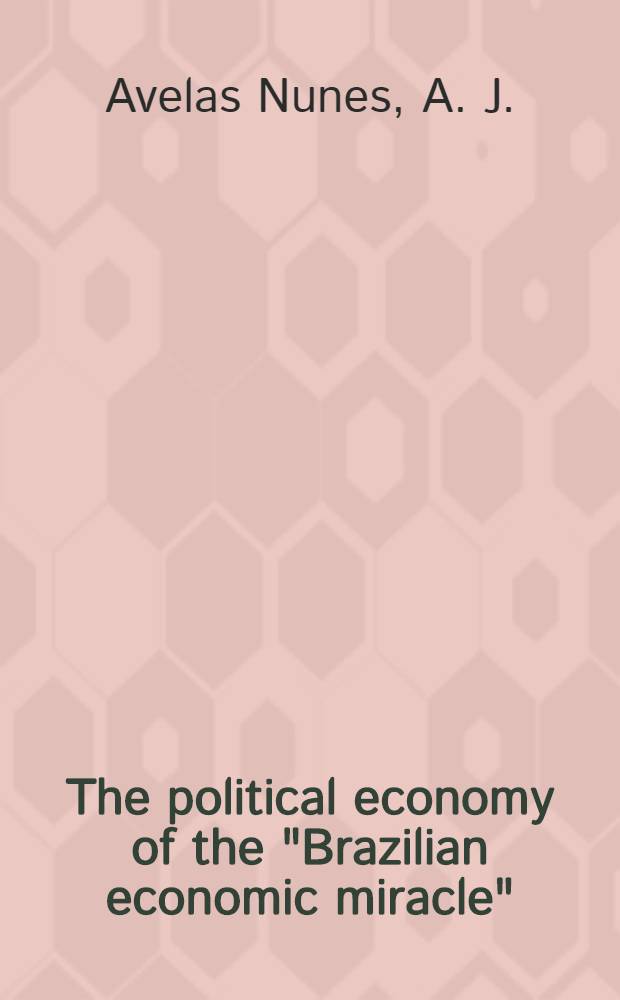 The political economy of the "Brazilian economic miracle"
