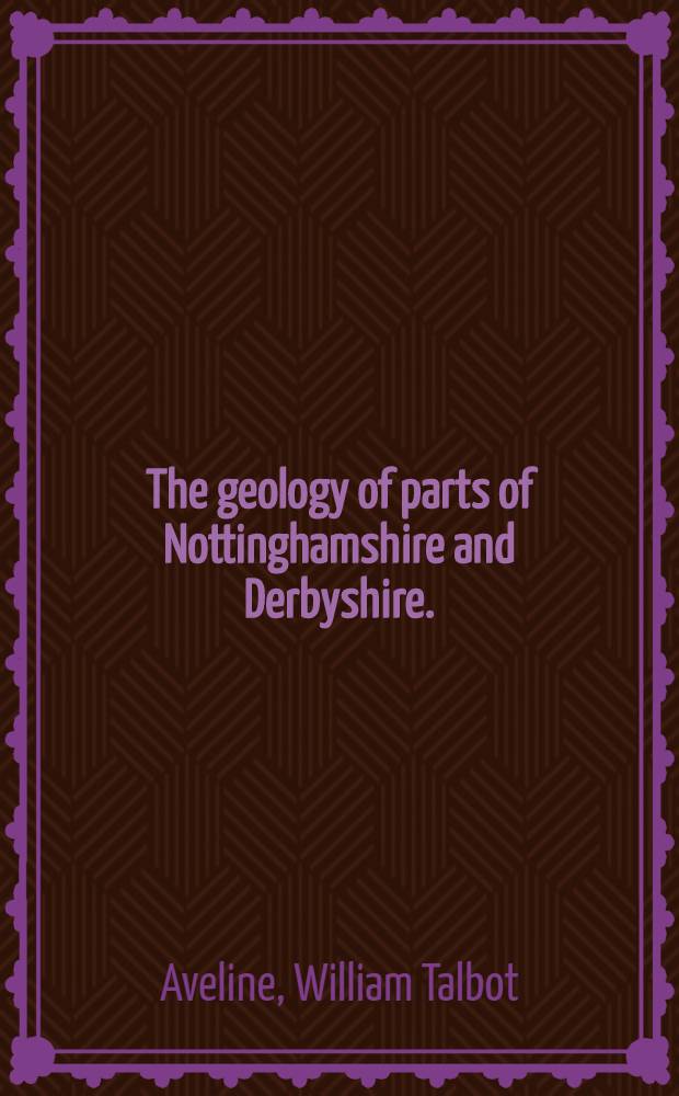 The geology of parts of Nottinghamshire and Derbyshire. (Quarter sheet No. 53 S. E.)