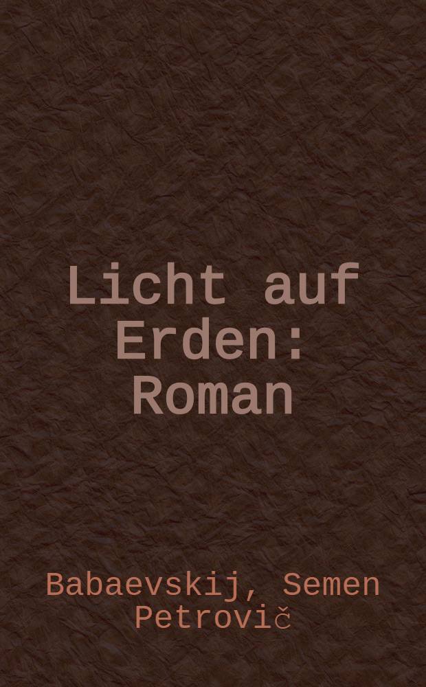 Licht auf Erden : Roman