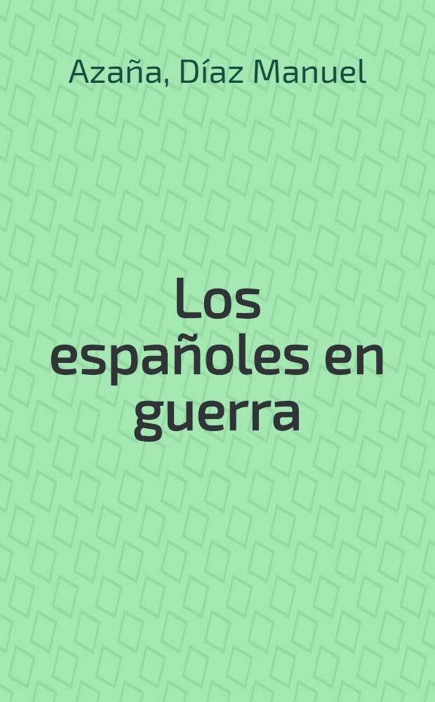 Los espa&ntilde;oles en guerra