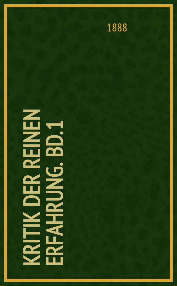 Kritik der reinen Erfahrung. Bd. 1
