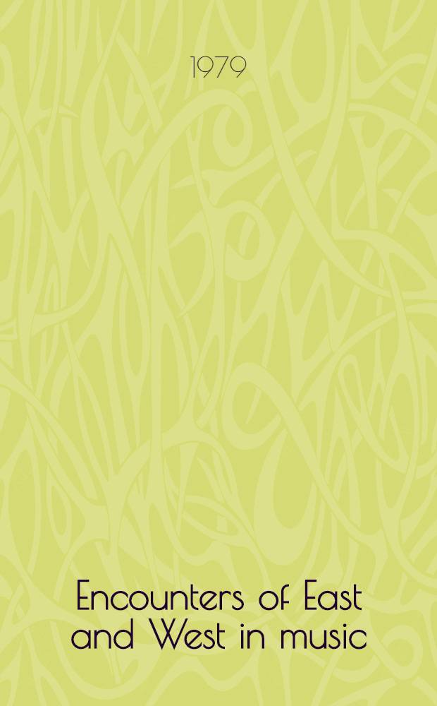 Encounters of East and West in music : Sel. writings