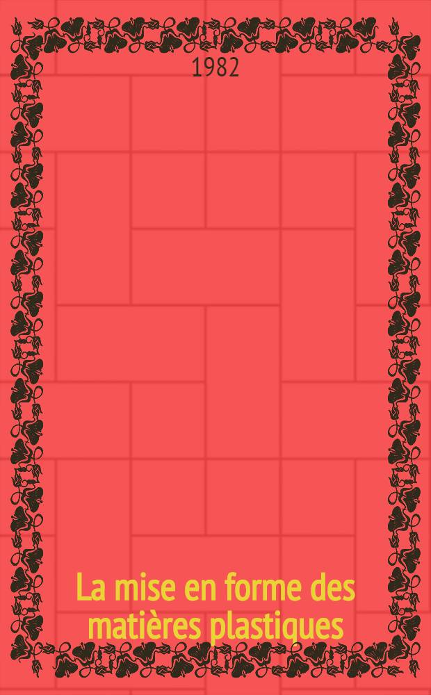 La mise en forme des matières plastiques : Approche thermomécanique