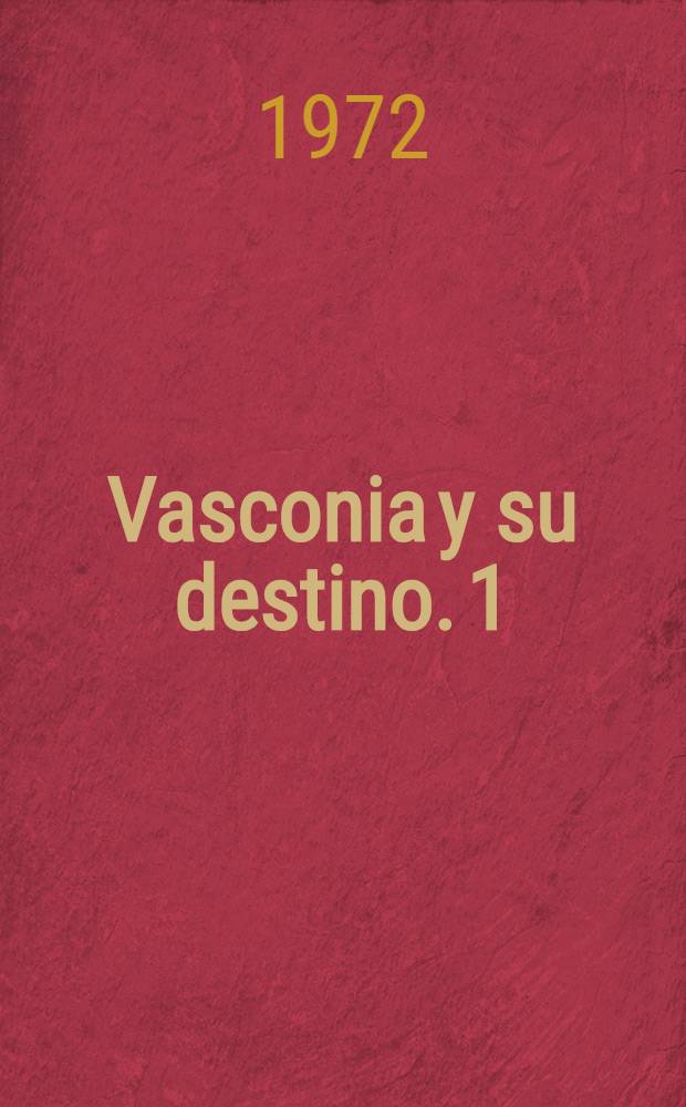 Vasconia y su destino. 1 : La regionalizaci&oacute;n de Espa&ntilde;a