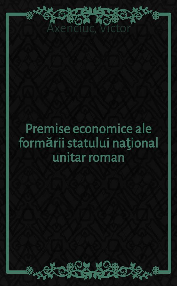Premise economice ale formării statului naţional unitar roman