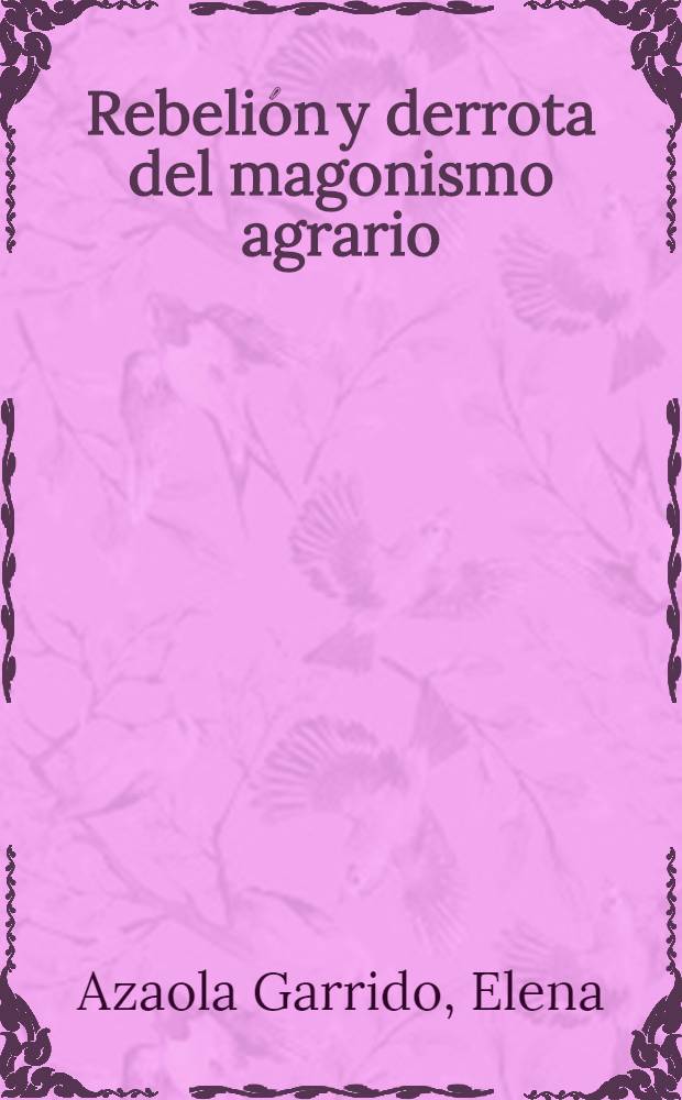 Rebelión y derrota del magonismo agrario