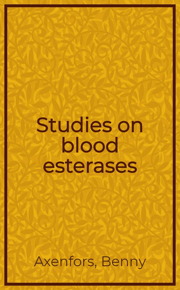 Studies on blood esterases : Purification a. characterization of a butyrylesterase from human erythrocytes : Akad. avh.