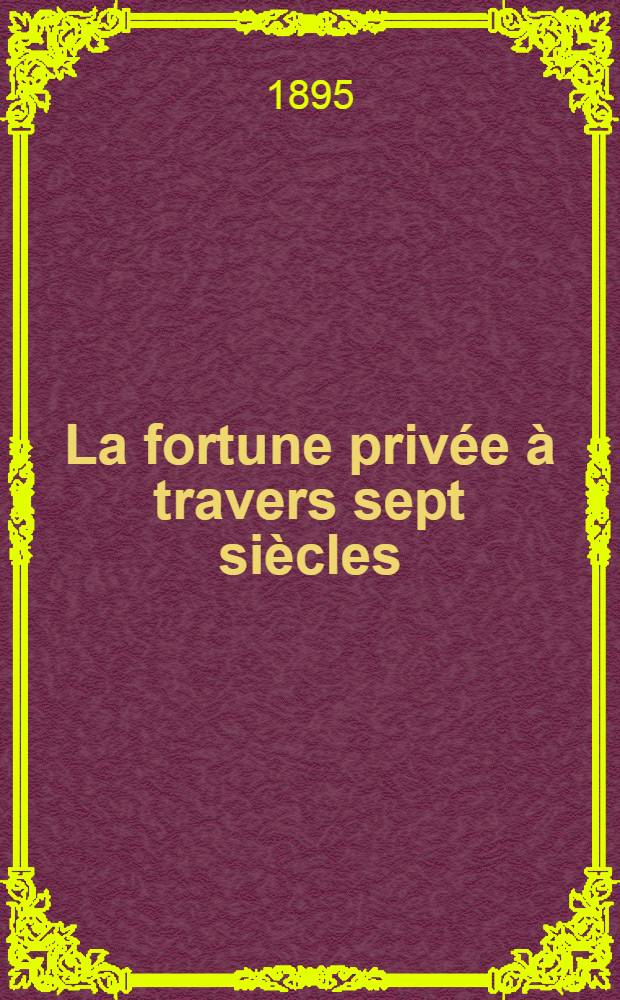 La fortune privée à travers sept siècles