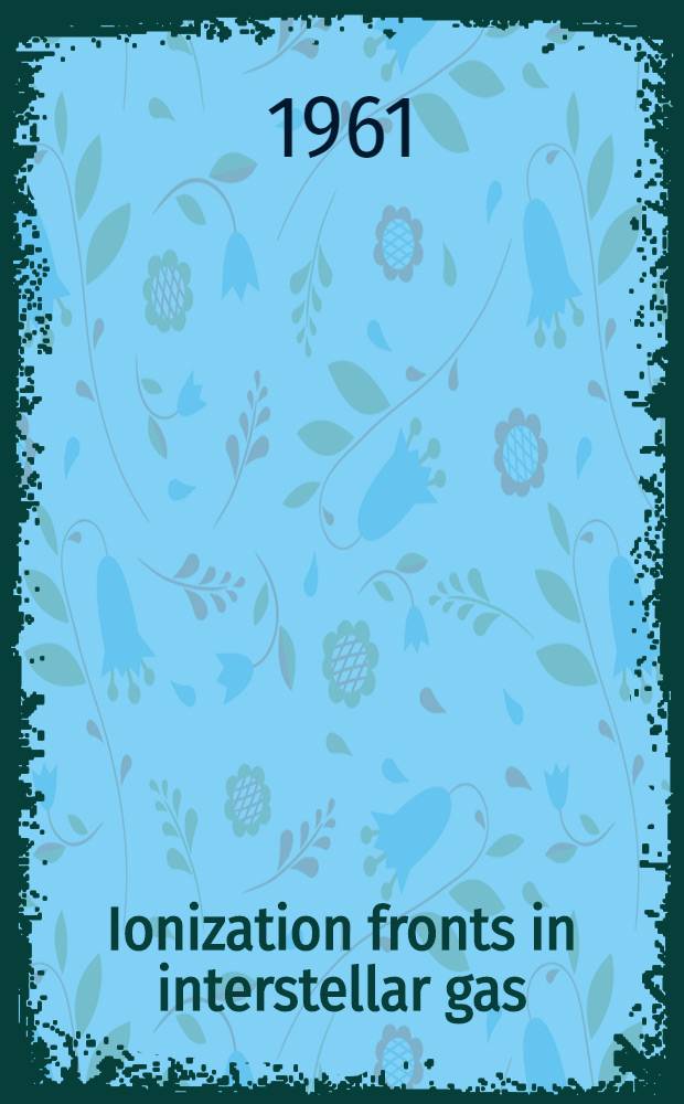 Ionization fronts in interstellar gas : the structure of ionization fronts