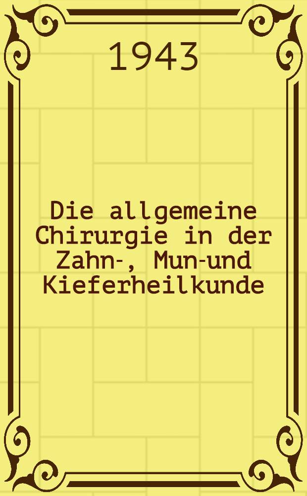 Die allgemeine Chirurgie in der Zahn-, Mund- und Kieferheilkunde