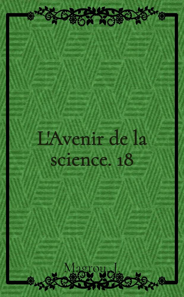 L'Avenir de la science. 18 : Des orchid&eacute;es &agrave; la pomme de terre