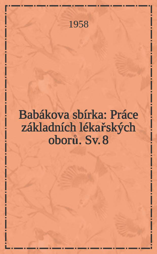 Babákova sbírka : Práce základních lékařských oborů. Sv. 8 : Několik pohledů na srovnávací fysiologii srdce a oběhu krevního