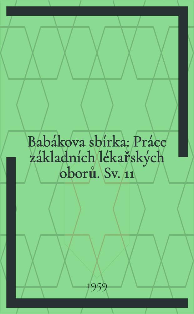 Babákova sbírka : Práce základních lékařských oborů. Sv. 11 : Meningy člověka a vyšších savců