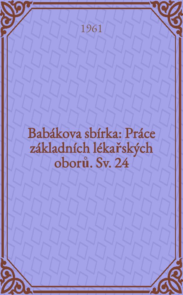 Babákova sbírka : Práce základních lékařských oborů. Sv. 24 : Některé probléme nespecifické odolnosti