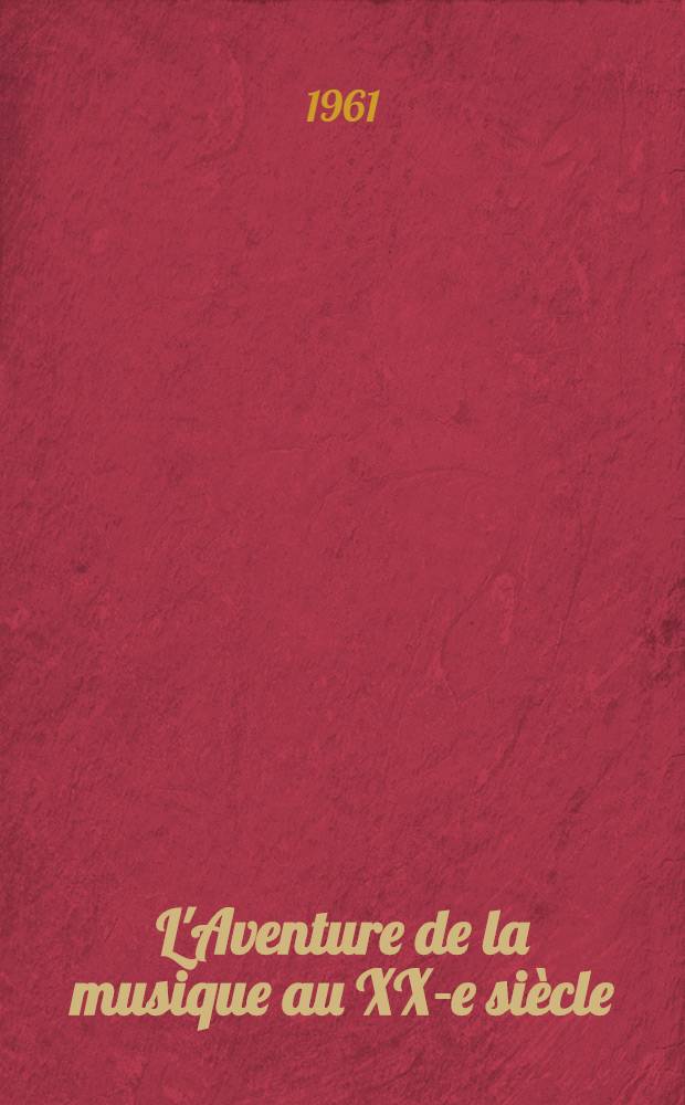 L'Aventure de la musique au XX-e si&egrave;cle
