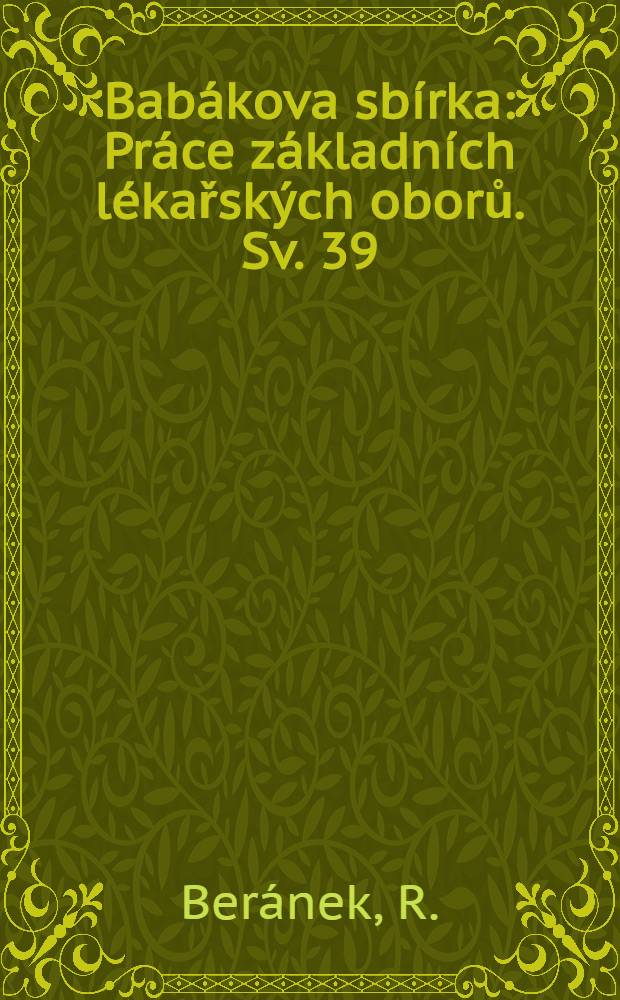 Bab&aacute;kova sb&iacute;rka : Pr&aacute;ce z&aacute;kladn&iacute;ch l&eacute;kařsk&yacute;ch oborů. [Sv.] 39 : Nitrobuněčn&aacute; elektromyografie u člověka