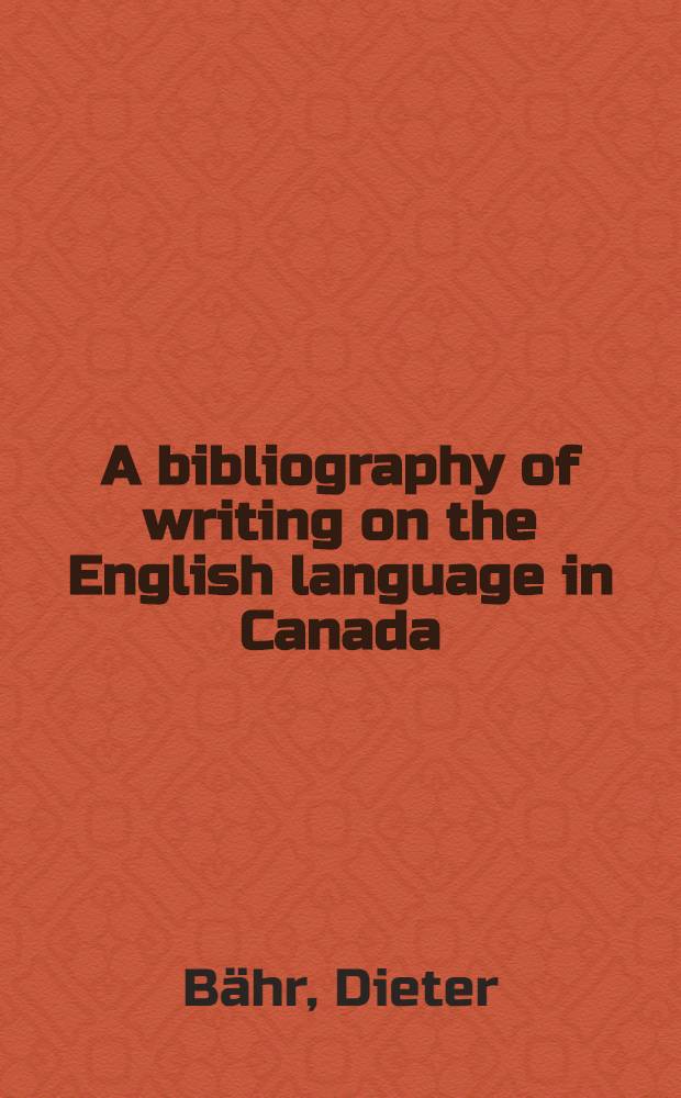 A bibliography of writing on the English language in Canada : From 1857 to 1976