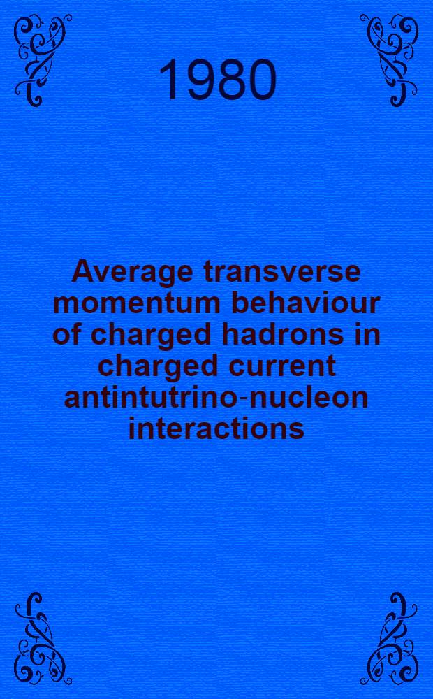 Average transverse momentum behaviour of charged hadrons in charged current antintutrino-nucleon interactions : (Fermilab-IHEP-ITEP-Michigan univ. collab.)