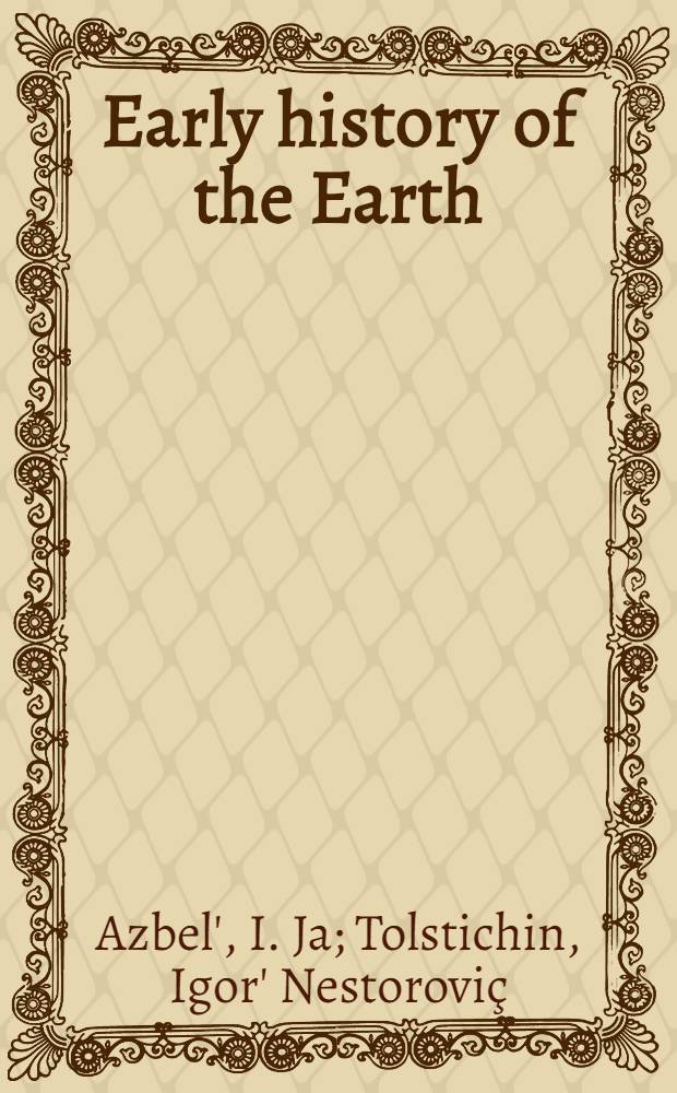 Early history of the Earth (on the ground of numerical geochemical modelling) : Prepr. of the rep. for USSR-Japan symp. "Isotope geology", USSR, Irkutsk, June 20-28, 1987