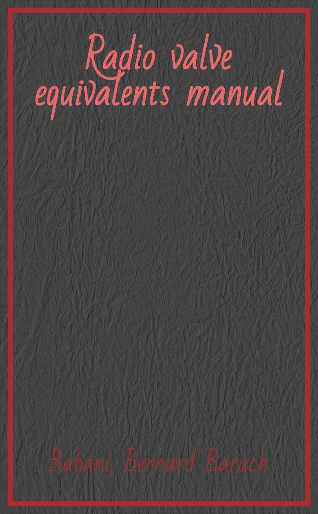 Radio valve equivalents manual : British, American, continental and service types