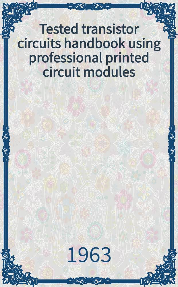Tested transistor circuits handbook using professional printed circuit modules
