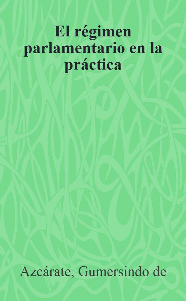 El régimen parlamentario en la práctica