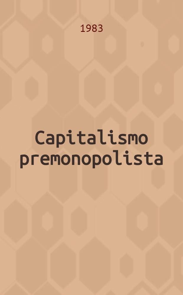 Capitalismo premonopolista : Curso introd. a "El capital"