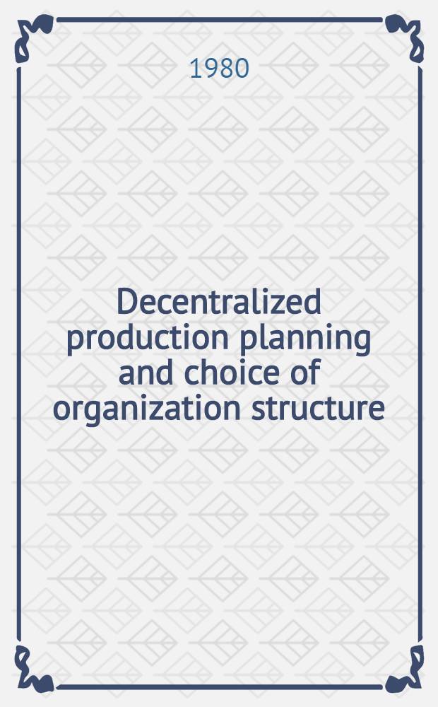 Decentralized production planning and choice of organization structure