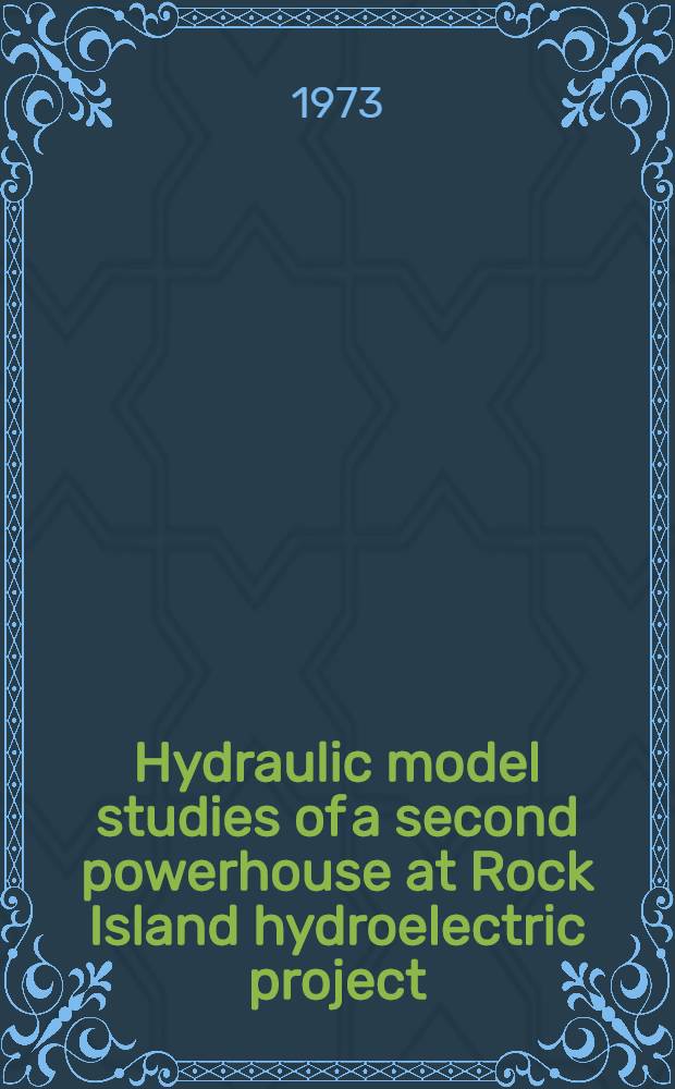 Hydraulic model studies of a second powerhouse at Rock Island hydroelectric project